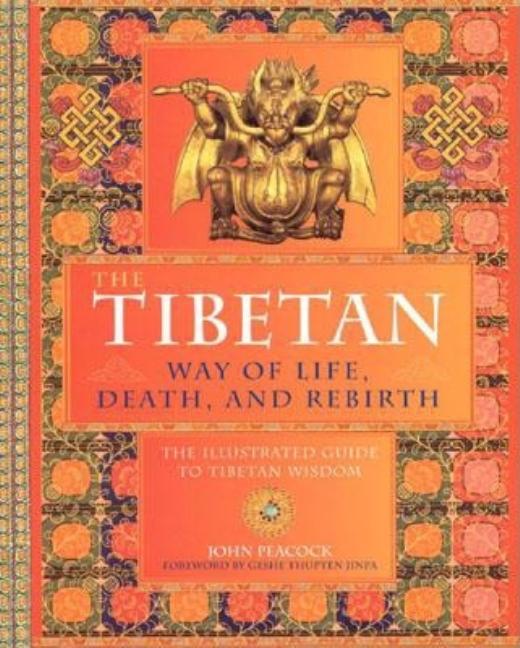 Item #249412 The Tibetan Way of Life, Death and Rebirth: The Illustrated Guide to Tibetan Wisdom....