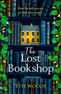 Item #351978 The Lost Bookshop: The most charming and uplifting novel of 2023 and the perfect gift for book lovers! Evie Woods.