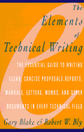 Item #344596 The Elements of Technical Writing. Gary Blake, Robert W., Bly