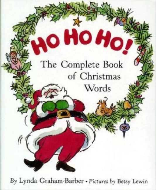 Item #20899 Ho Ho Ho!: The Complete Book of Christmas Words. Linda Graham-Barber