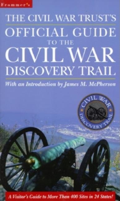 Item #236033 The Civil War Trust's Official Guide to the Civil War Discovery Trail