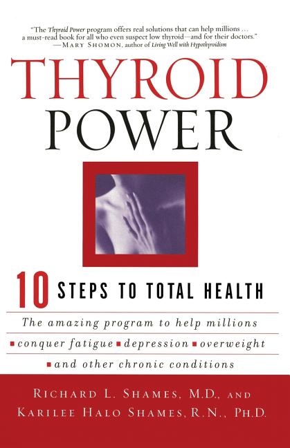 Item #191639 Thyroid Power: Ten Steps to Total Health. Karilee H. Shames Richard Shames