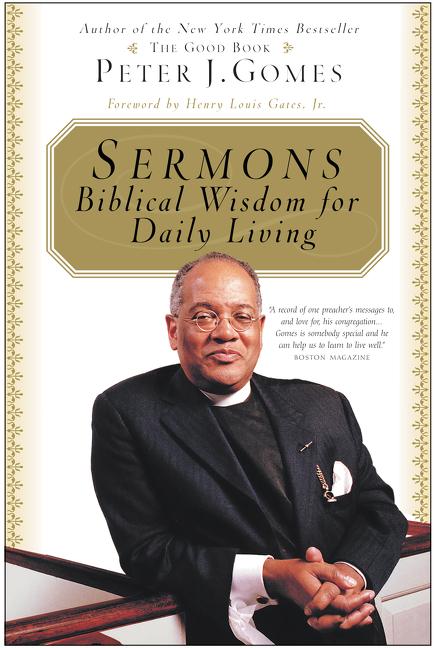 Item #317761 Sermons: Biblical Wisdom For Daily Living. Peter J Gomes, Henry L., Gates