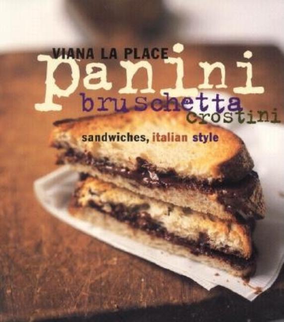 Item #212126 Panini, Bruschetta, Crostini: Sandwiches, Italian Style. Viana La Place