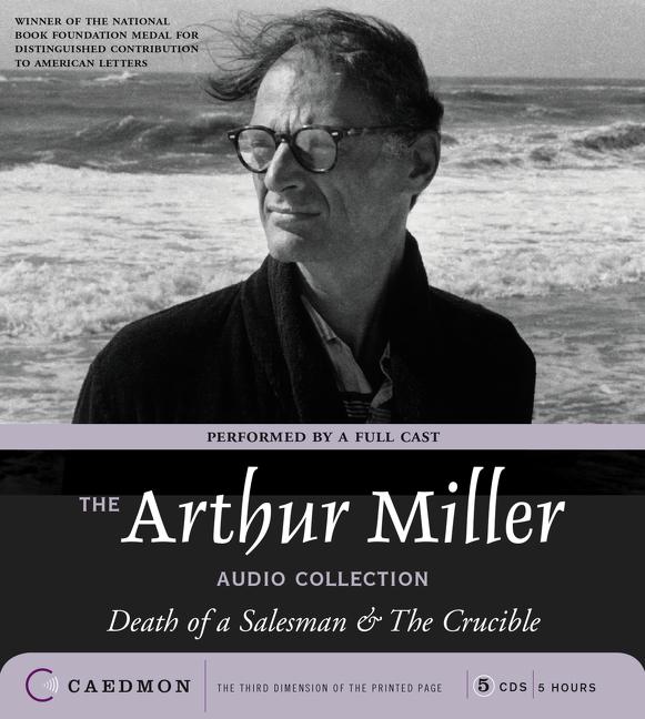 Item #266648 Death of a Salesman & The Crucible (The Arthur Miller Audio Collection). Arthur Miller