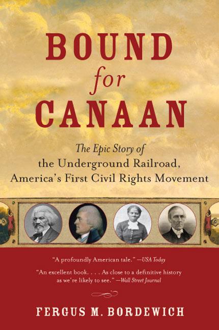 Item #3013 Bound for Canaan: The Epic Story of the Underground Railroad, America's First Civil...