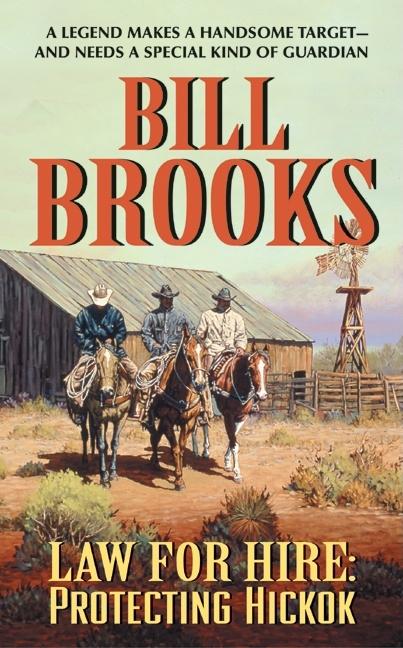 Item #326424 Law for Hire: Protecting Hickok. Bill Brooks