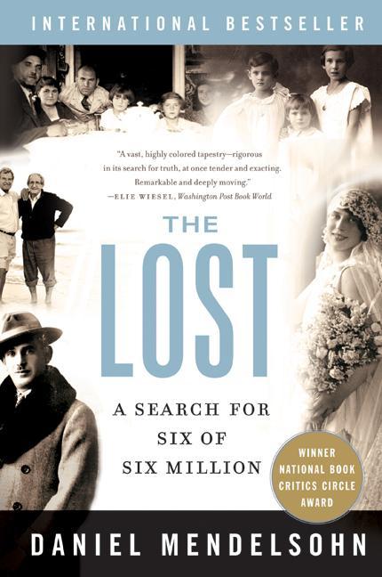 Item #342157 The Lost: A Search for Six of Six Million. Daniel Mendelsohn