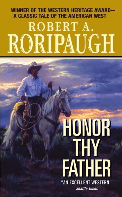 Item #230285 Honor Thy Father. Robert A. Roripaugh