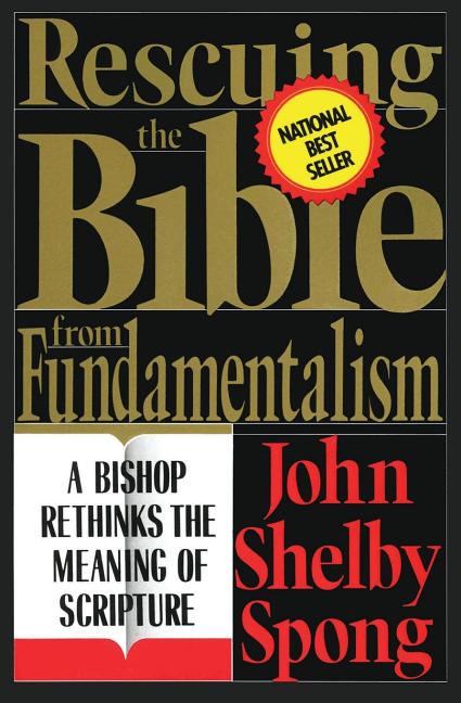 Item #335063 Rescuing the Bible from Fundamentalism: A Bishop Rethinks the Meaning of Scripture....
