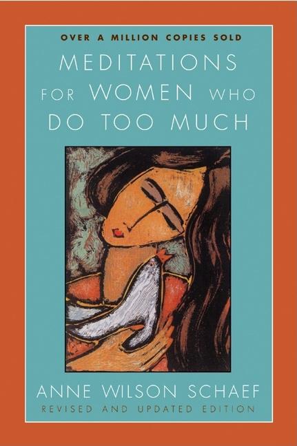 Item #320665 Meditations for Women Who Do Too Much - Revised edition. Anne Wilson Schaef