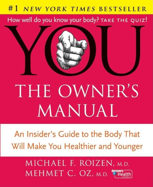 Item #174625 YOU: The Owner's Manual: An Insider's Guide to the Body that Will Make You Healthier...
