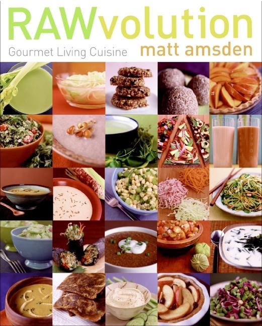 Item #219154 Rawvolution : Gourmet Living Cuisine. MATT AMSDEN