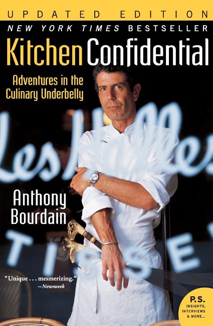 Item #330582 Kitchen Confidential : Adventures in the Culinary Underbelly. Anthony Bourdain