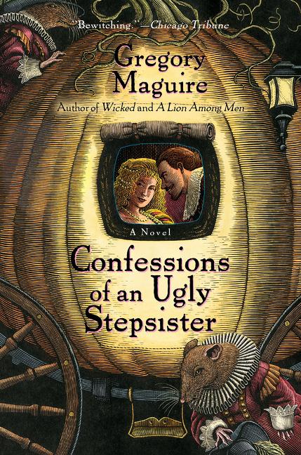 Item #345345 Confessions of an Ugly Stepsister: A Novel. Gregory Maguire