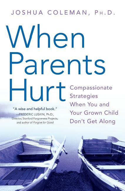 Item #170228 When Parents Hurt: Compassionate Strategies When You and Your Grown Child Don't Get...