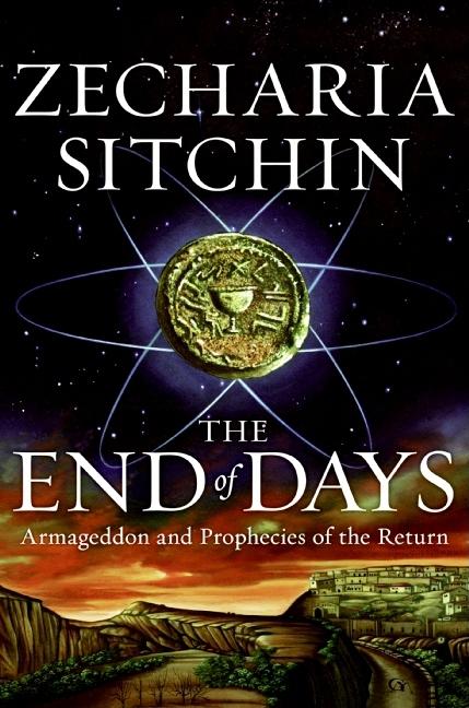 Item #249299 The End of Days: Armageddon and Prophecies of the Return (Earth Chronicles)....