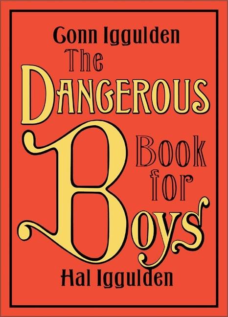 Item #318409 The Dangerous Book for Boys. Conn Iggulden, Hal, Iggulden