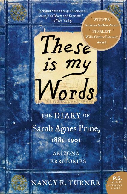 Item #252633 These is my Words: The Diary of Sarah Agnes Prine, 1881-1901 (P.S.). Nancy Turner