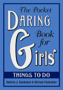 Item #349064 The Pocket Daring Book for Girls: Things to Do. Andrea J. Buchanan, Miriam, Peskowitz