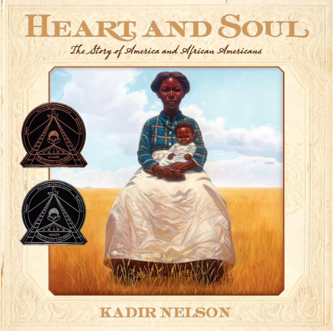 Item #295973 Heart and Soul: The Story of America and African Americans. Kadir Nelson