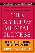 Item #346344 The Myth of Mental Illness: Foundations of a Theory of Personal Conduct. Thomas S....