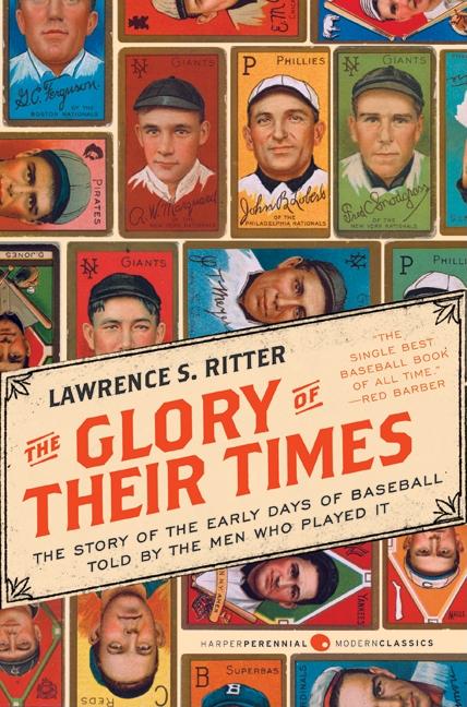 Item #297465 The Glory of Their Times: The Story of the Early Days of Baseball Told by the Men...
