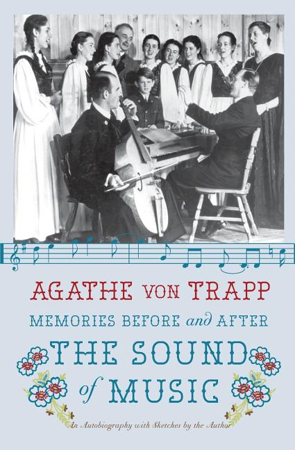 Item #335673 Memories Before and After the Sound of Music: An Autobiography. Agathe von Trapp