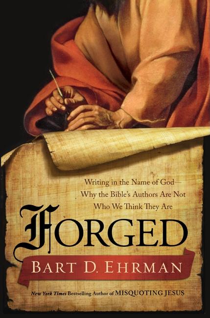 Item #346121 Forged: Writing in the Name of God--Why the Bible's Authors Are Not Who We Think...