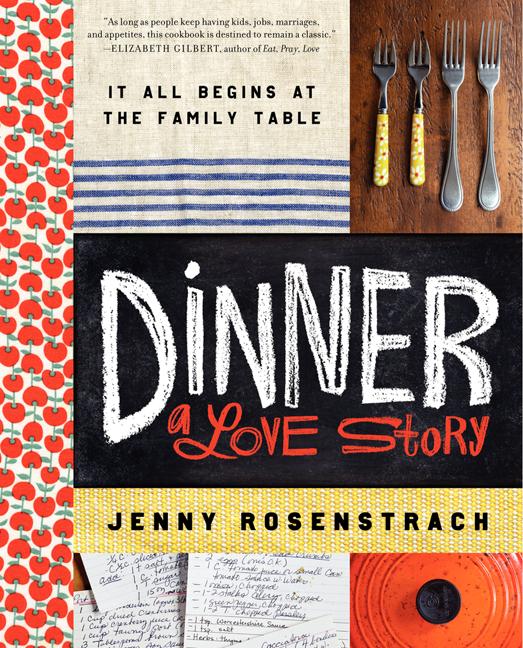 Item #321211 Dinner: A Love Story: It all begins at the family table. Jenny Rosenstrach