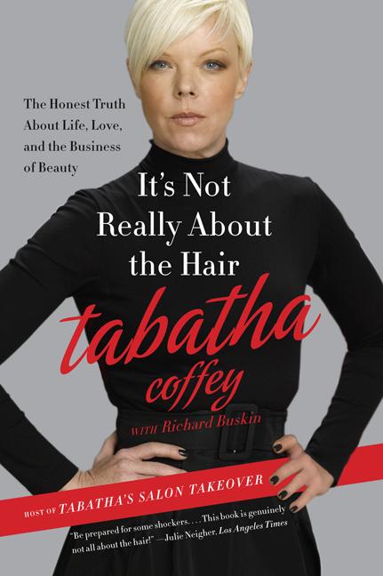 Item #250970 It's Not Really About the Hair: The Honest Truth About Life, Love, and the Business...