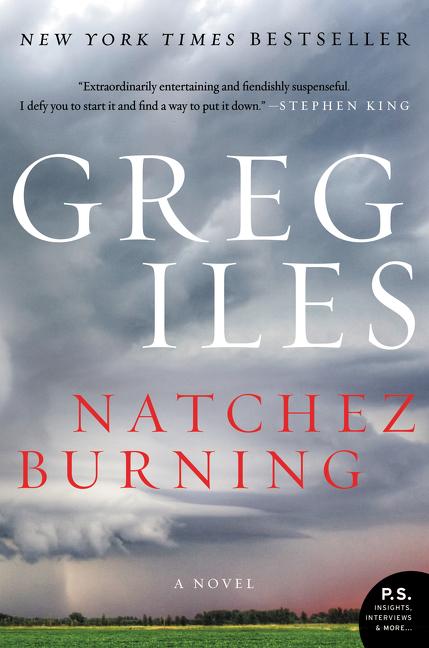 Item #287254 Natchez Burning: A Novel (Penn Cage, 4). Greg Iles