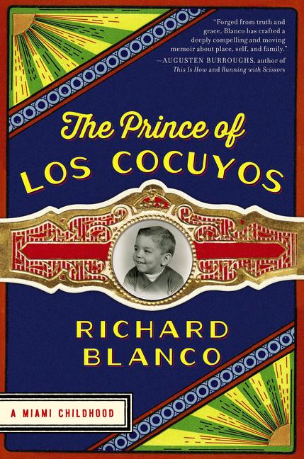 Item #287049 The Prince of los Cocuyos: A Miami Childhood. Richard Blanco