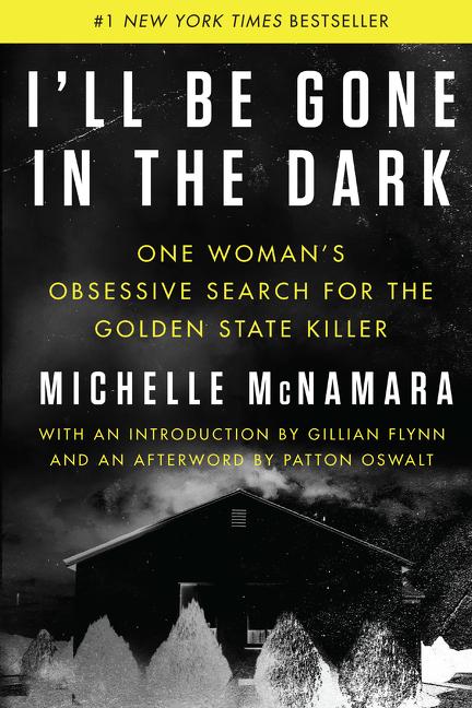 Item #344097 I'll Be Gone in the Dark. Michelle McNamara