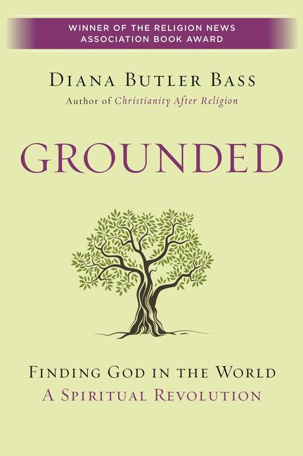 Item #330177 Grounded: Finding God in the World-A Spiritual Revolution. Diana Butler Bass