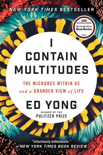 Item #349694 I Contain Multitudes: The Microbes Within Us and a Grander View of Life. Ed Yong.