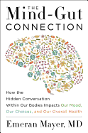Item #346356 The Mind-Gut Connection: How the Hidden Conversation Within Our Bodies Impacts Our...