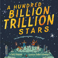 Item #339950 A Hundred Billion Trillion Stars. Seth Fishman
