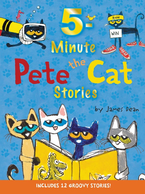 Item #348746 Pete the Cat: 5-Minute Pete the Cat Stories. James Dean