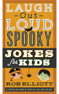 Item #340212 Laugh-Out-Loud Spooky Jokes for Kids (Laugh-Out-Loud Jokes for Kids). Rob Elliott