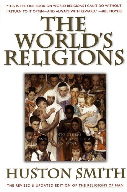 Item #235381 The World's Religions: Our Great Wisdom Traditions. Huston Smith