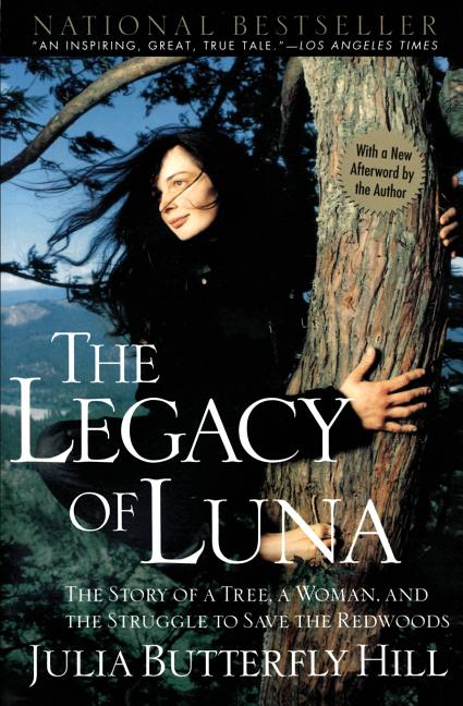 Item #239850 The Legacy of Luna: The Story of a Tree, a Woman and the Struggle to Save the...