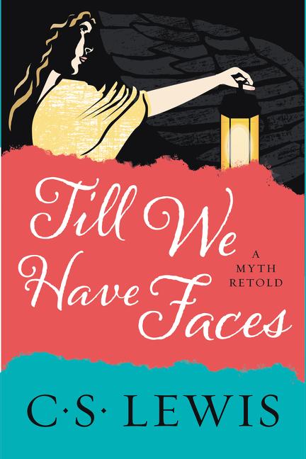 Item #332811 Till We Have Faces: A Myth Retold. C. S. Lewis
