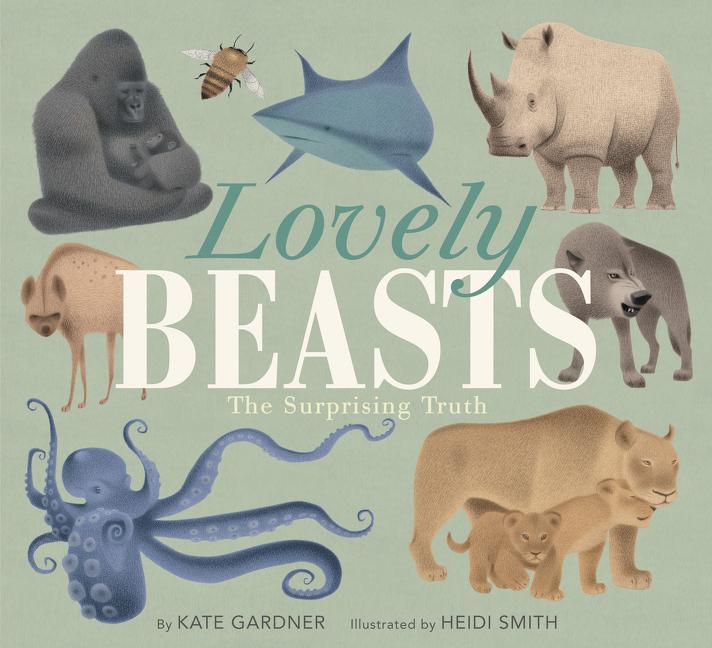 Item #283383 Lovely Beasts: The Surprising Truth. Kate Gardner