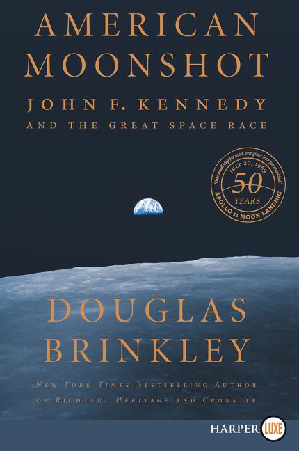Item #276608 American Moonshot: John F. Kennedy and the Great Space Race. Douglas Brinkley