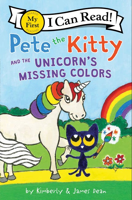 Item #343885 Pete the Kitty and the Unicorn's Missing Colors (My First I Can Read). James Dean, Kimberly, Dean.