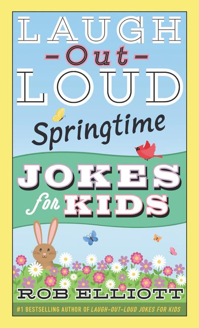 Item #271368 Laugh-Out-Loud Springtime Jokes for Kids (Laugh-Out-Loud Jokes for Kids). Rob Elliott