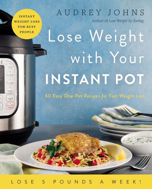 Item #248613 Lose Weight with Your Instant Pot: 60 Easy One-Pot Recipes for Fast Weight Loss...