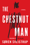 Item #344118 The Chestnut Man: A Novel. Soren Sveistrup