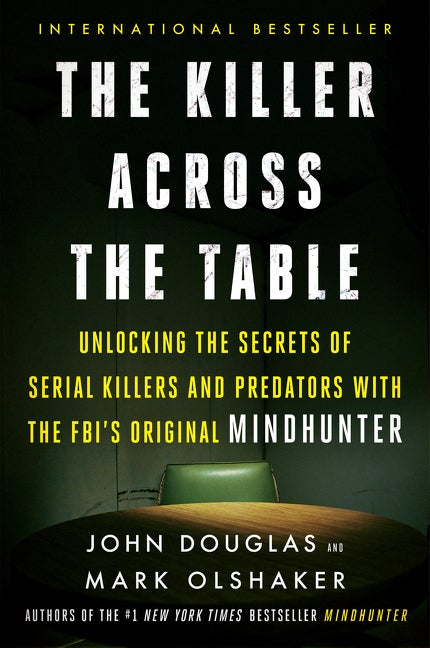 Item #349917 The Killer Across the Table: Unlocking the Secrets of Serial Killers and Predators...